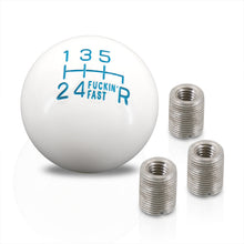 Load image into Gallery viewer, Universal 6 Speed M8 M10 M12 Fuckin' Fast Ball Shift Knob White with Blue Lettering (Bottom Right Reverse)