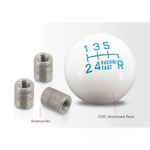 Load image into Gallery viewer, Universal 6 Speed M8 M10 M12 Fuckin' Fast Ball Shift Knob White with Blue Lettering (Bottom Right Reverse)